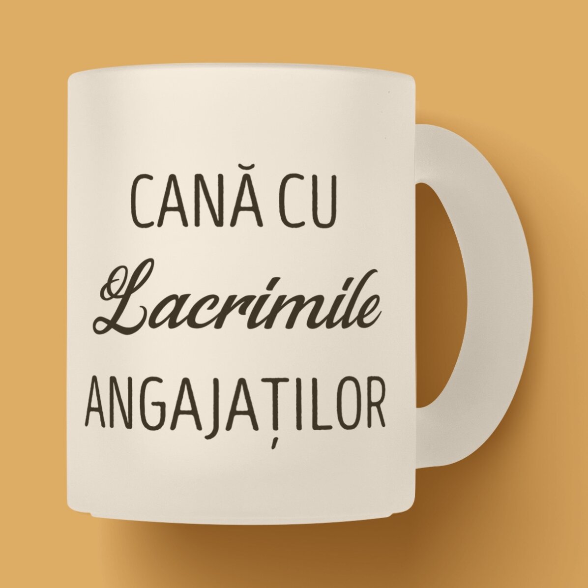 Cană sticlă mată personalizată cu text - Lacrimile angajaților