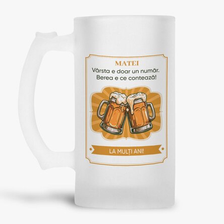 Halbă de bere personalizată cu mesaj - Berea Contează!