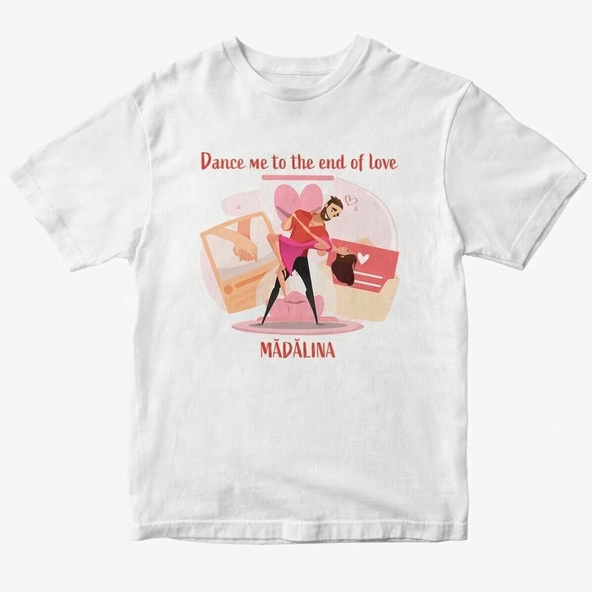 Custom cotton T-shirt with text - Dance me to the end of love
