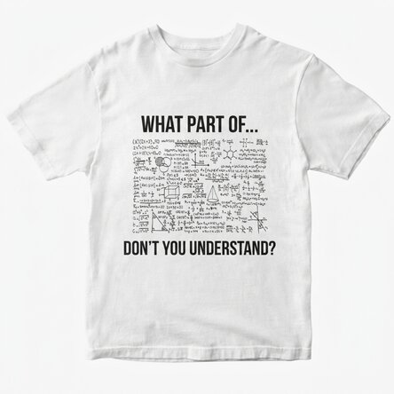 Personalised T-shirt with text - What part of... don