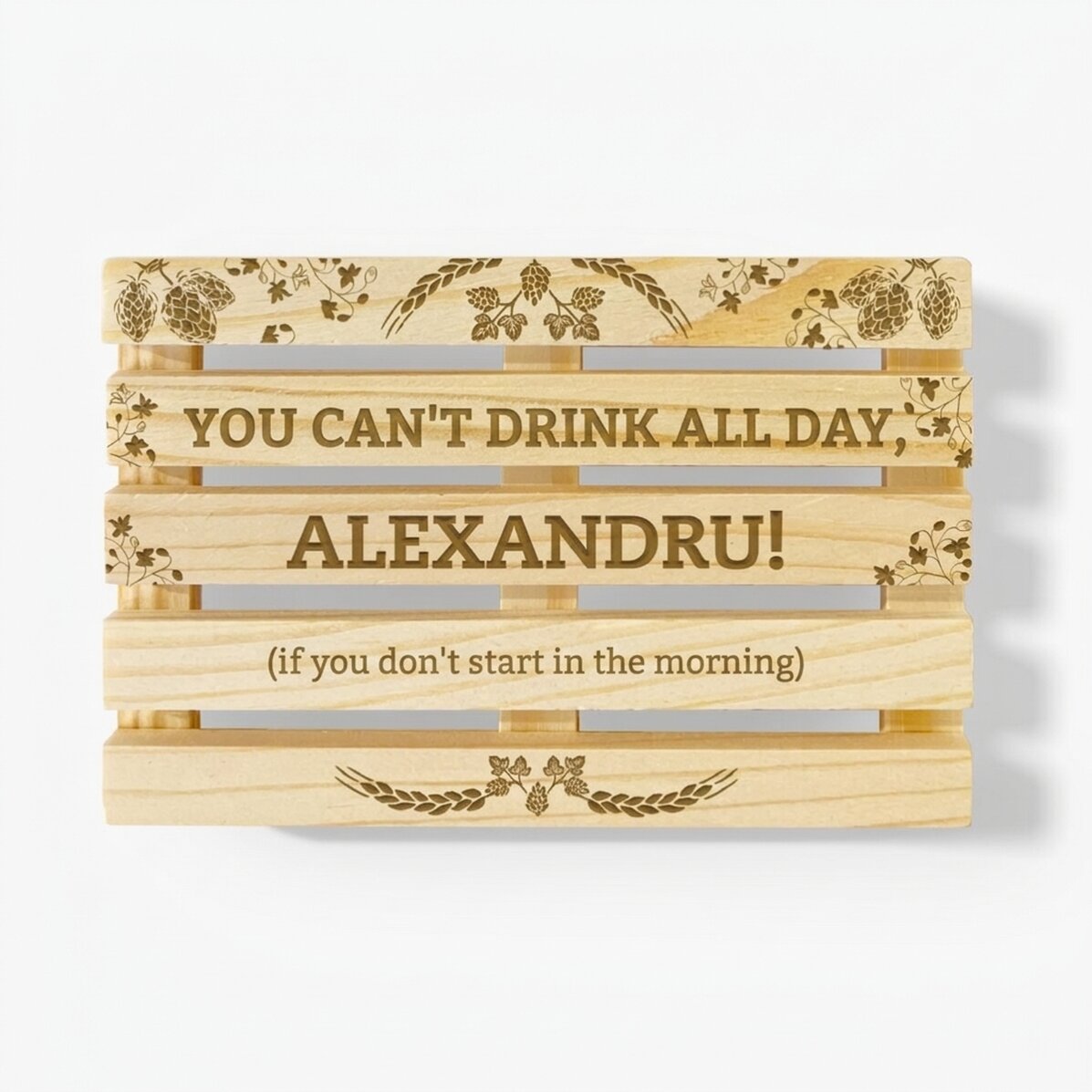 Personalised pallet-shaped coaster with text - You have to start in the morning