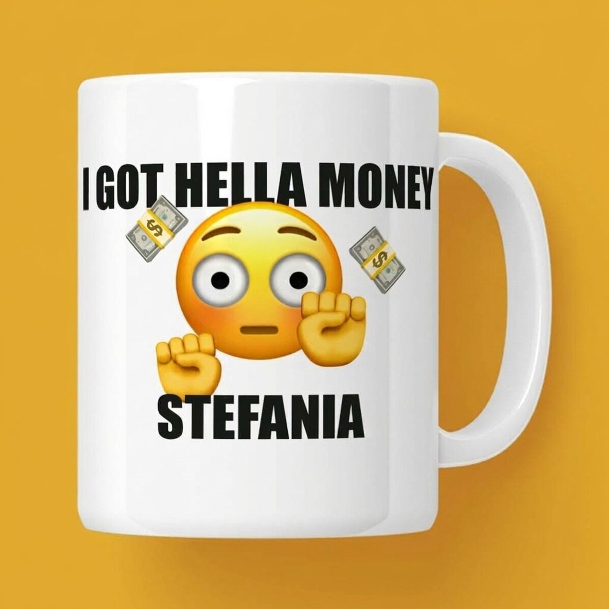 Personalised mug with text - I got hella money