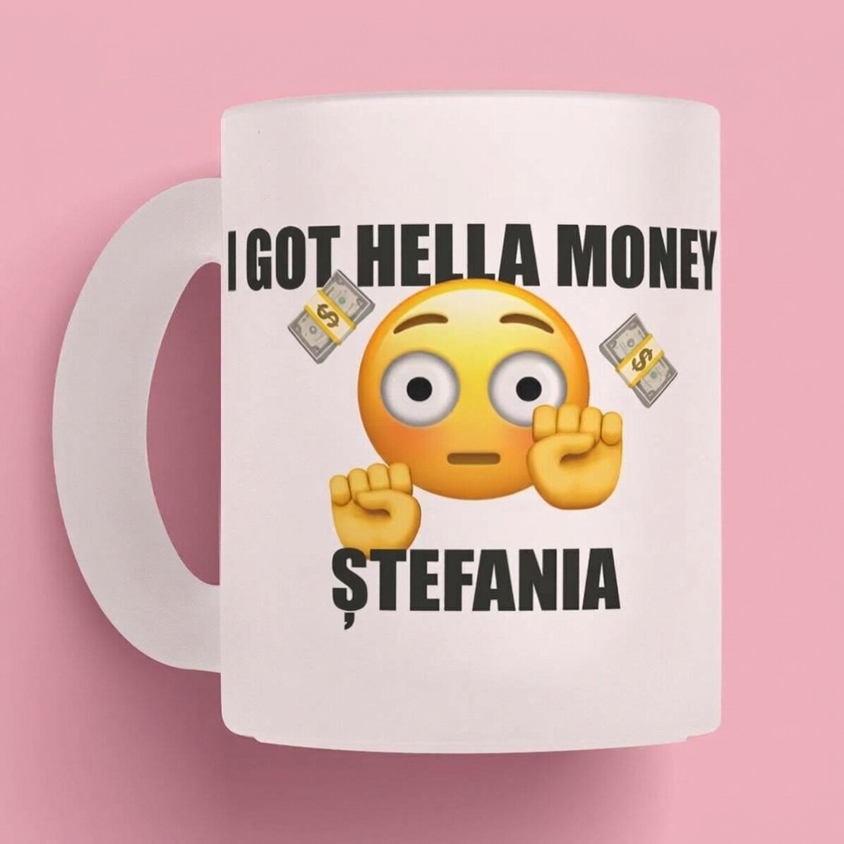 Personalised mug with text - I got hella money
