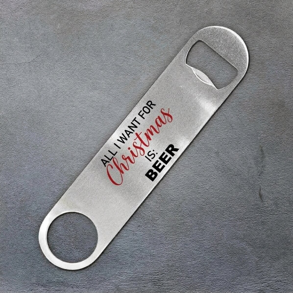 Personalised beer opener with text - All I want for Christmas is BEER
