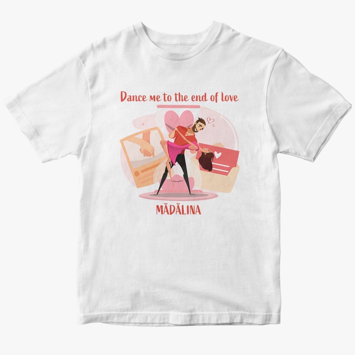 Custom cotton T-shirt with text - Dance me to the end of love